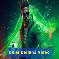 belle belinha video